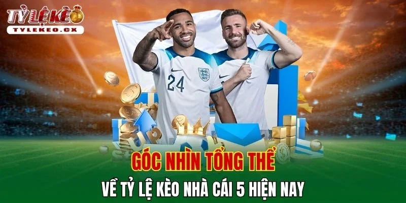 Tỷ Lệ Kèo 39 Góc nhìn tổng thể về tỷ lệ kèo nhà cái 5 hiện nay