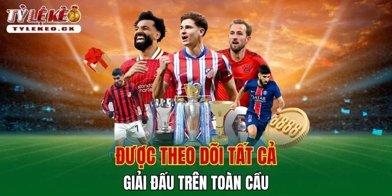 Tỷ Lệ Kèo 45 Được theo dõi tất cả giải đấu trên toàn cầu