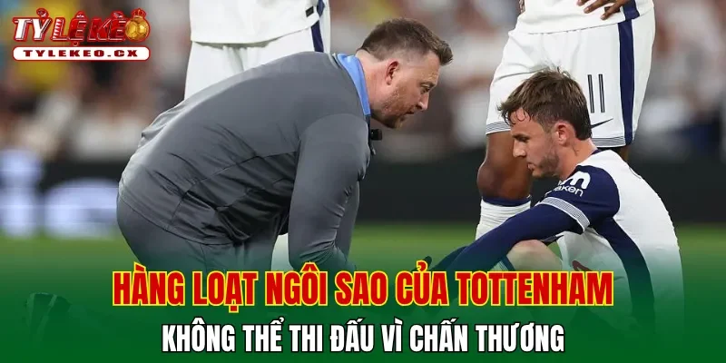 Hàng loạt ngôi sao của Tottenham không thể thi đấu vì chấn thương